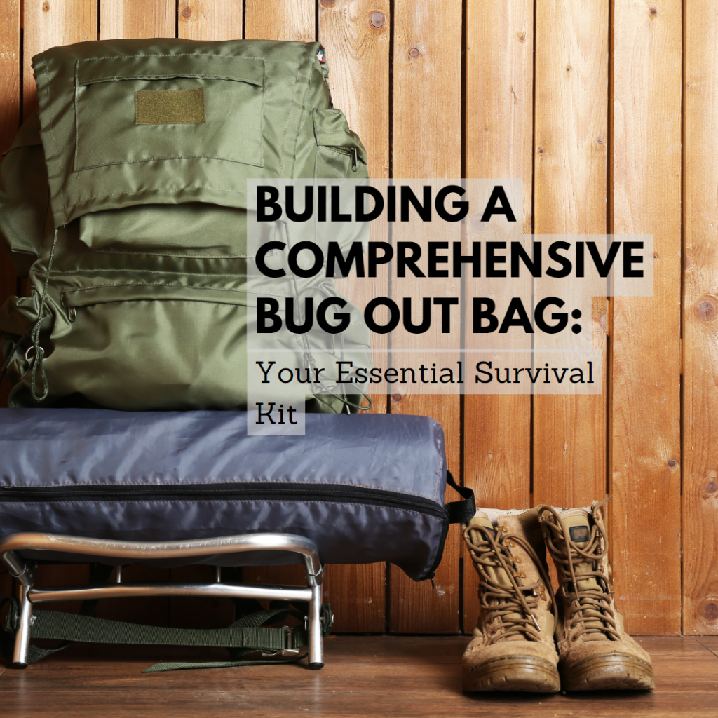Building a Comprehensive Bug Out Bag Your Essential Survival Kit