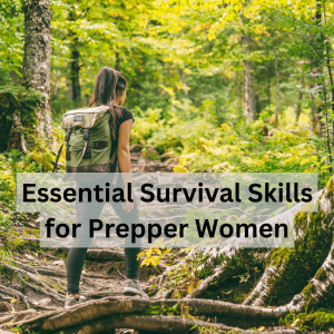 Essential Survival Skills for Prepper Women